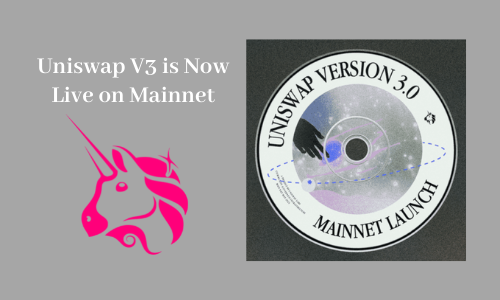 Uniswap V3 is Now Live on Mainnet