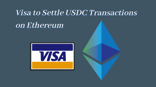 Visa to Settle USDC Transactions on Ethereum