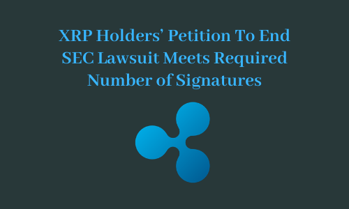 XRP Holders' Petition To End SEC Lawsuit Meets Required Number of Signatures