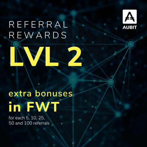AuBit - LVL2: Get FWT bonuses for each 5, 10, 25, 50, and 100 people you sign up.